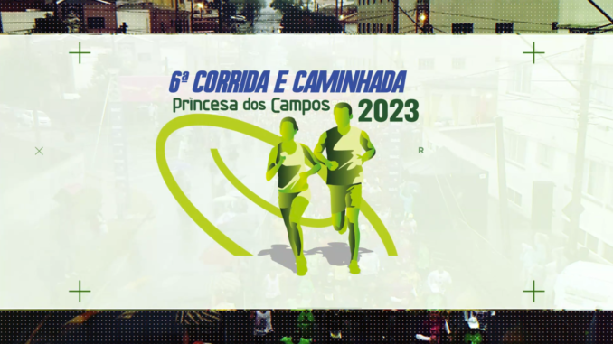 Corre que ainda dÃ¡ tempo para participar da 6Âª Corrida e Caminhada Princesa dos Campos 2023